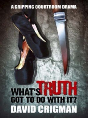 cover image of What's Truth Got to Do with It?